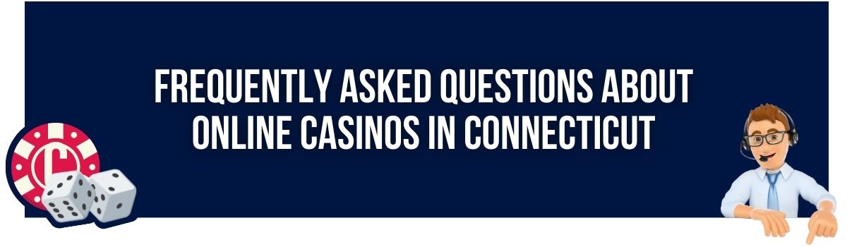 Frequently Asked Questions About Online Casinos in Connecticut