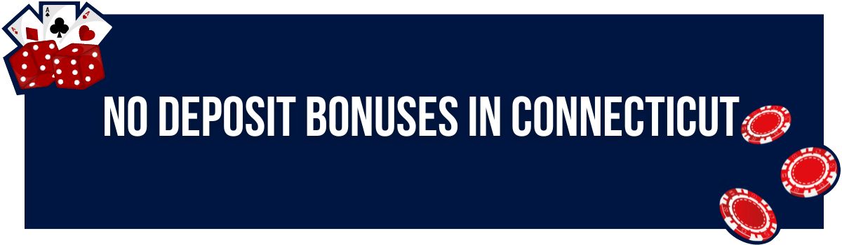 No Deposit Bonuses in Connecticut